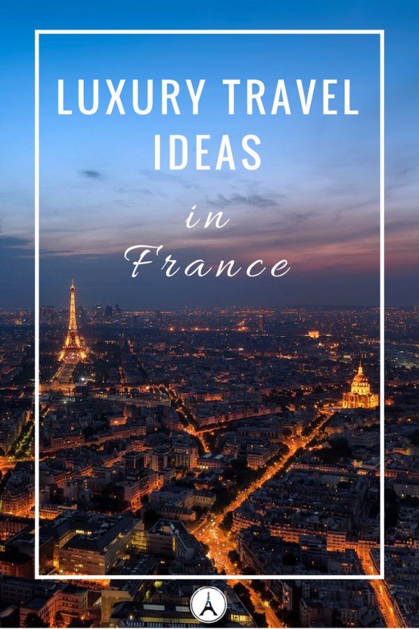 Best Luxury Vacation Ideas for France