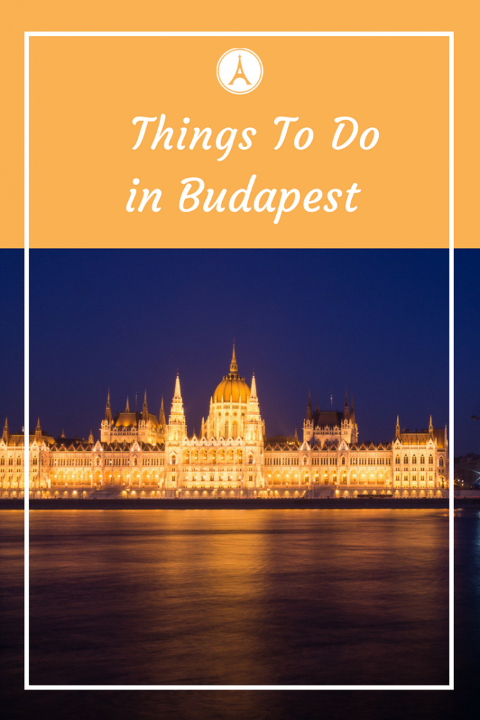 What to do in Budapest - 3 Day Budapest Itinerary - 3 Days in Budapest - Things to do in Budapest in 3 days - Budapest in 3 days