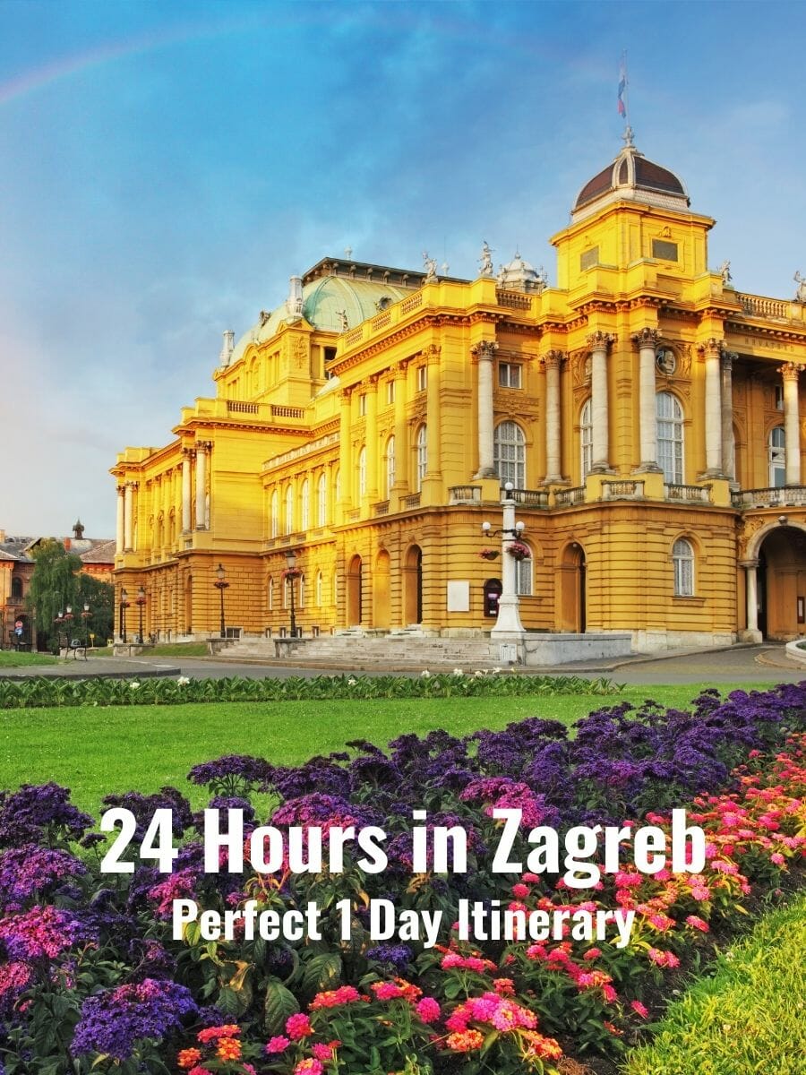 Zagreb Croatia National Theatre building - yellow stone lid up by the sun, blue sky with rainbow behind it and lush green grass and flowerbeds in the foreground - Writing: 24 hours in Zagreb - Perfect 1 Day Itinerary